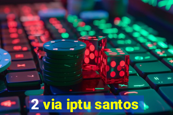 2 via iptu santos